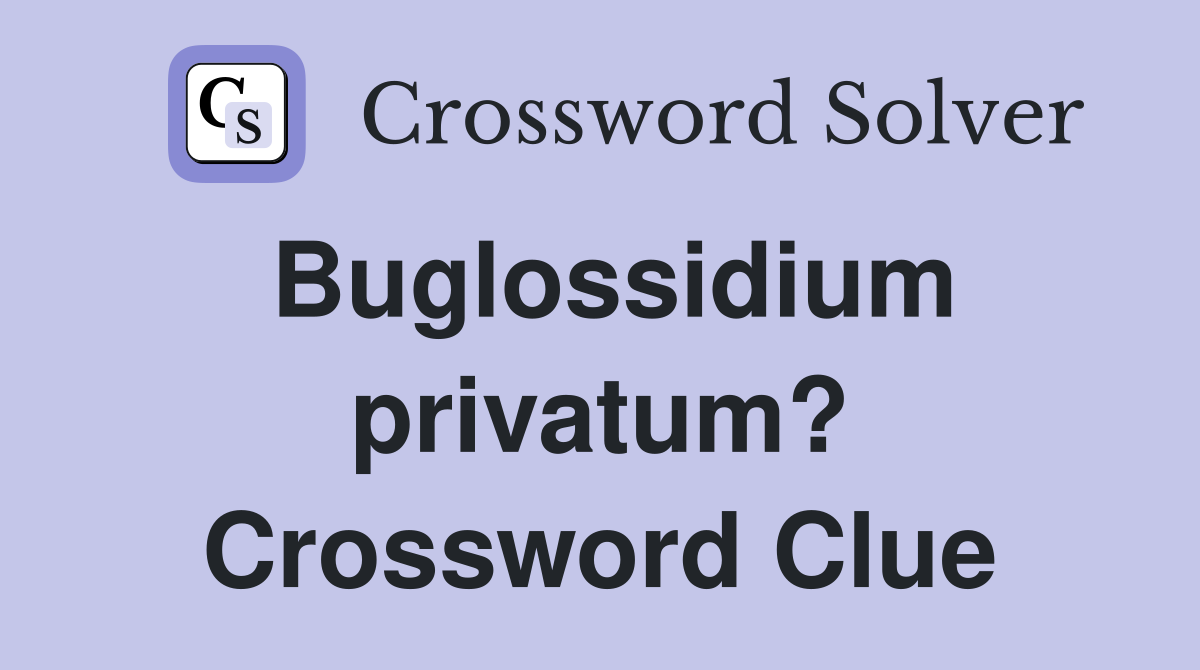 Buglossidium privatum? Crossword Clue