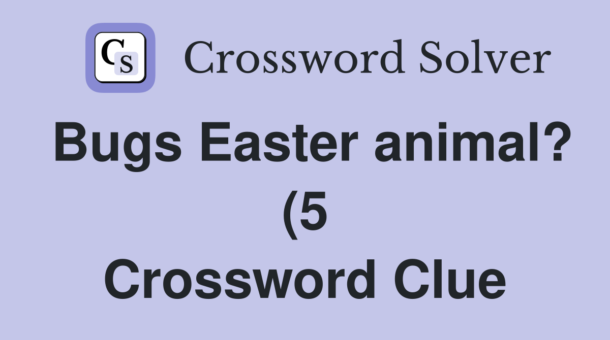 Bugs Easter animal? (5) Crossword Clue Answers Crossword Solver Bugs Easter animal? (5) Crossword Clue Answers Crossword Solver