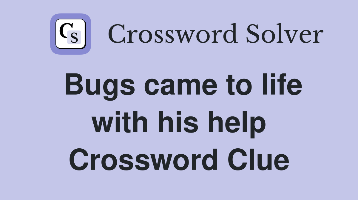 Bugs came to life with his help Crossword Clue
