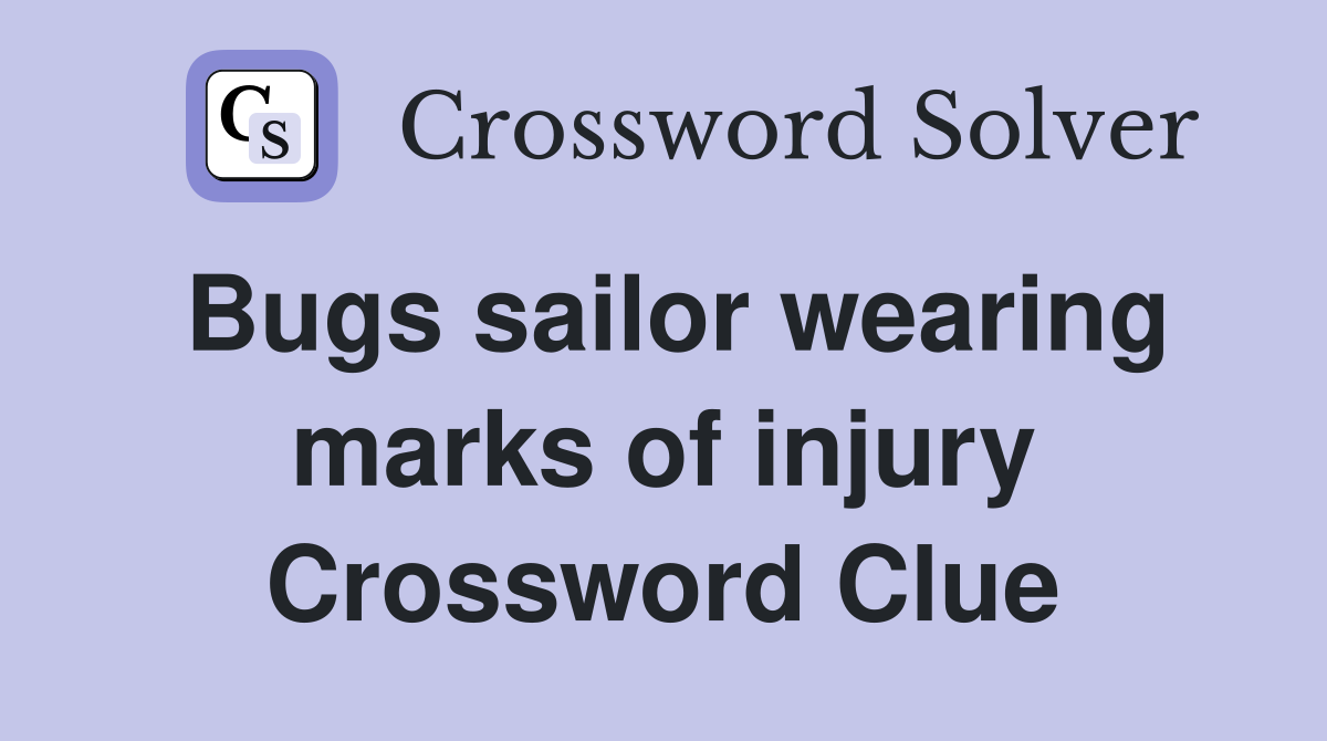 Bugs sailor wearing marks of injury Crossword Clue