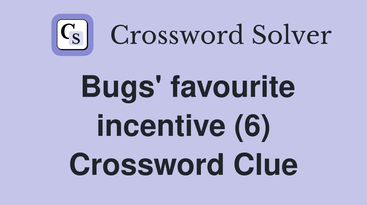 Bugs' favourite incentive (6) Crossword Clue