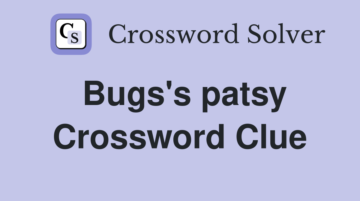 Bugs's patsy Crossword Clue