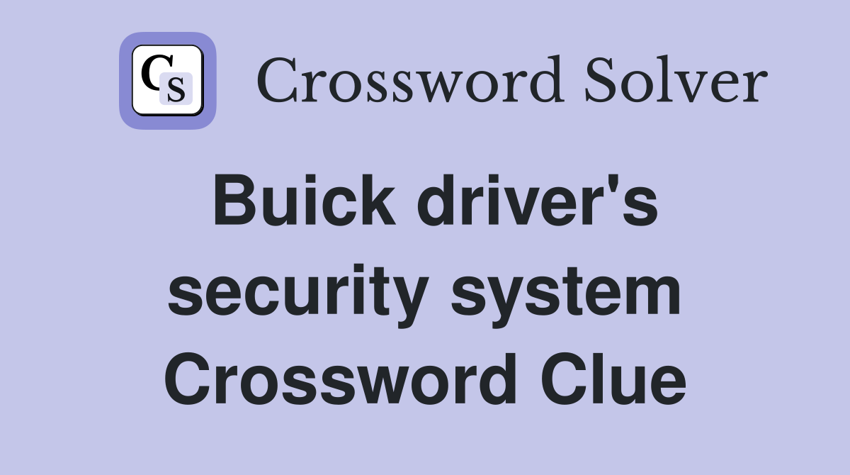 Buick driver's security system Crossword Clue