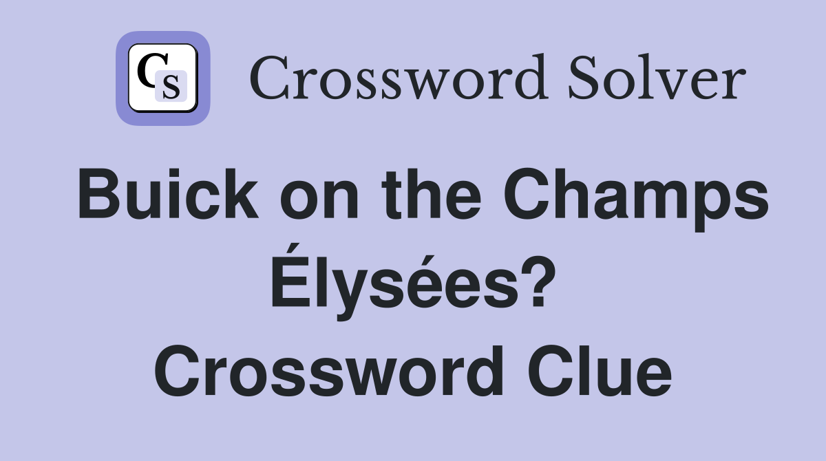 Buick on the Champs Élysées? Crossword Clue