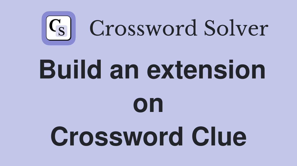 Build an extension on Crossword Clue