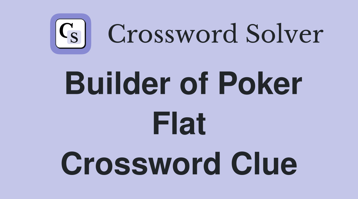 Builder of Poker Flat Crossword Clue