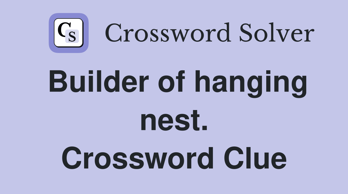 Builder of hanging nest. Crossword Clue