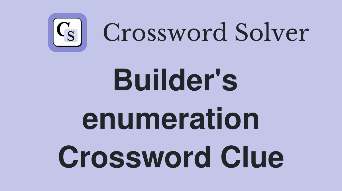 Builder's enumeration Crossword Clue
