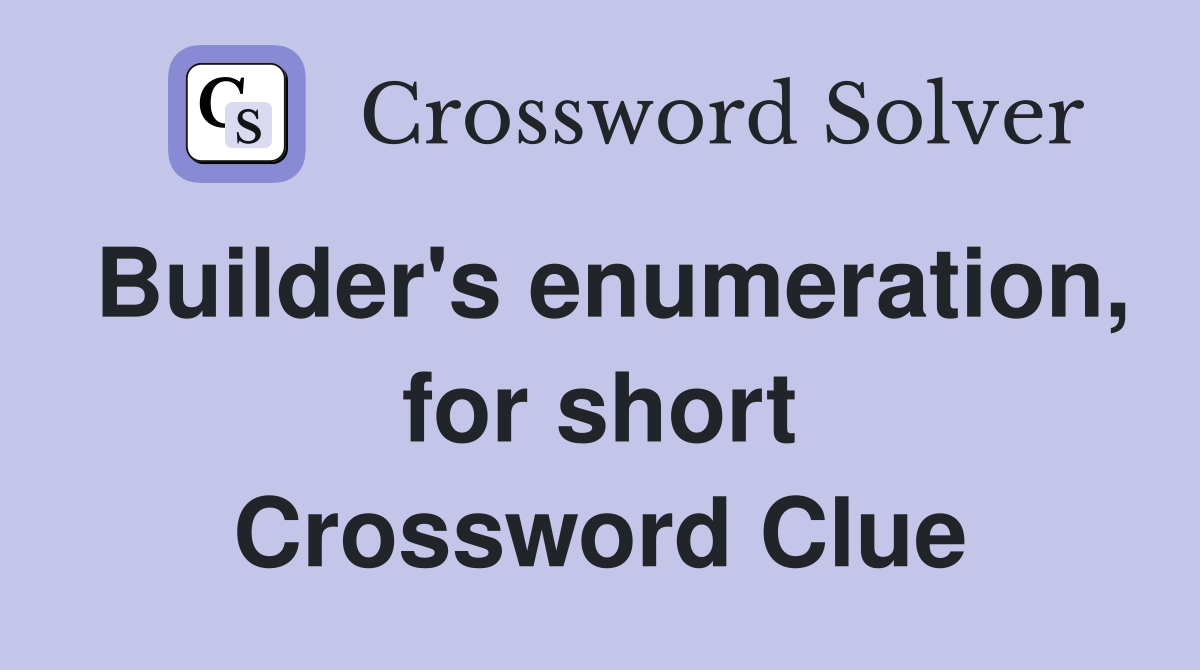 Builder's enumeration, for short Crossword Clue