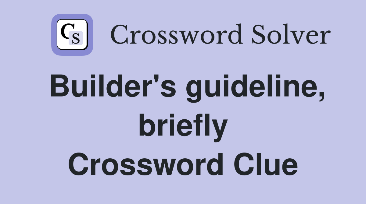 Builder's guideline, briefly Crossword Clue