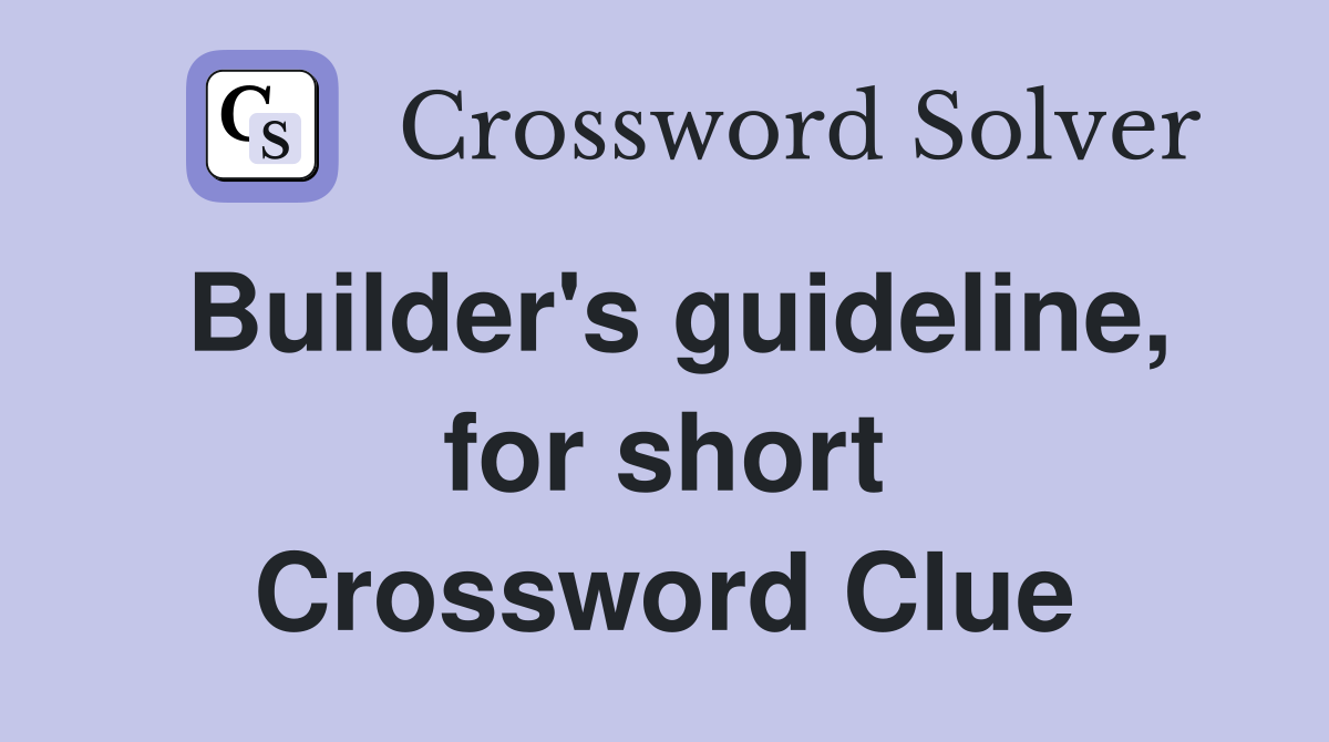 Builder's guideline, for short Crossword Clue