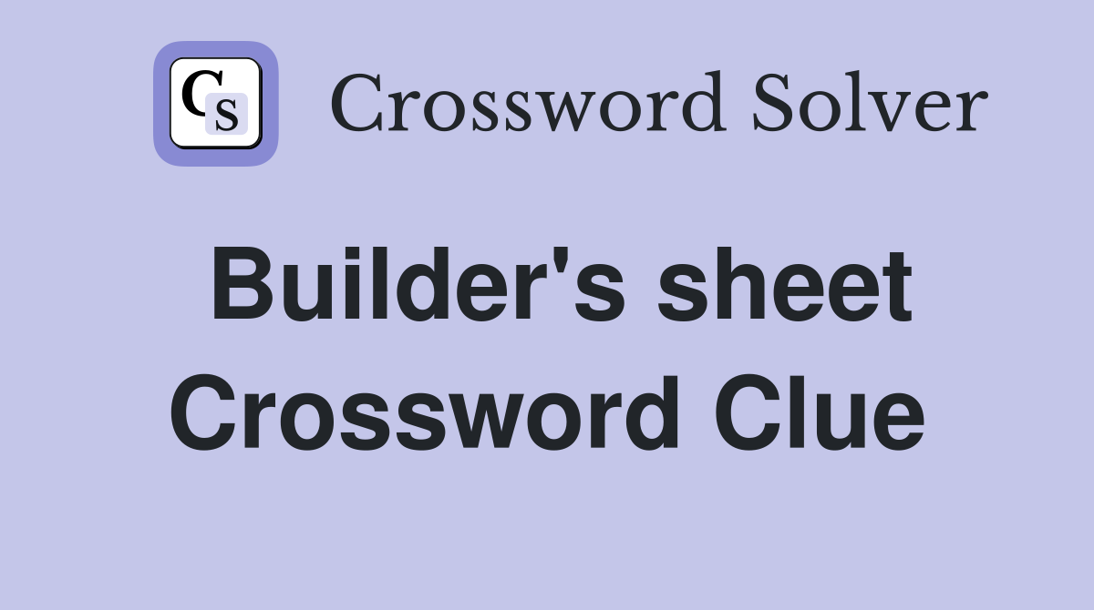 Builder's sheet Crossword Clue