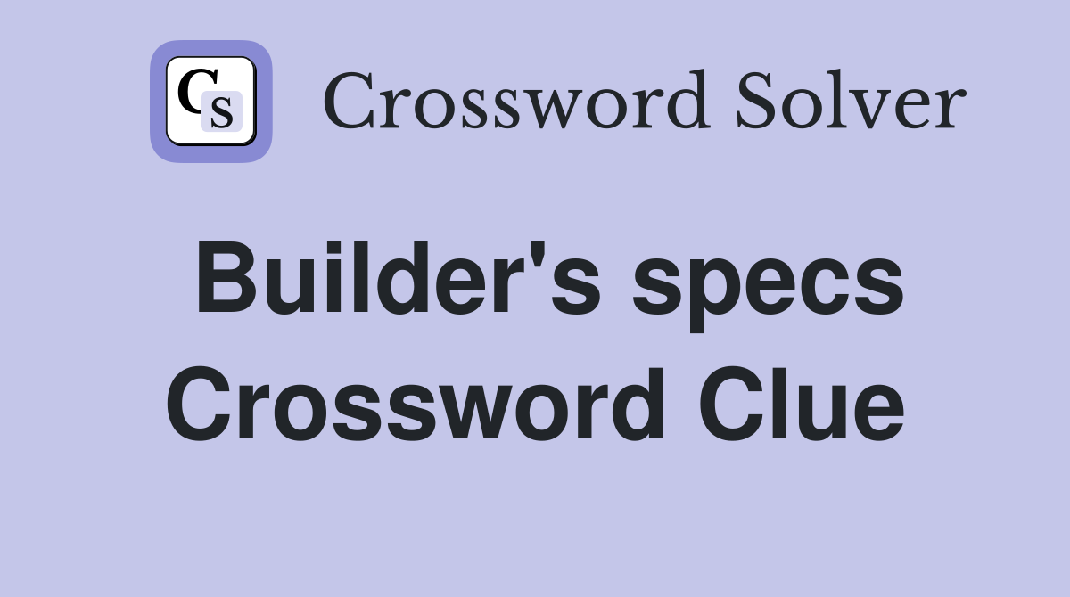 Builder's specs Crossword Clue