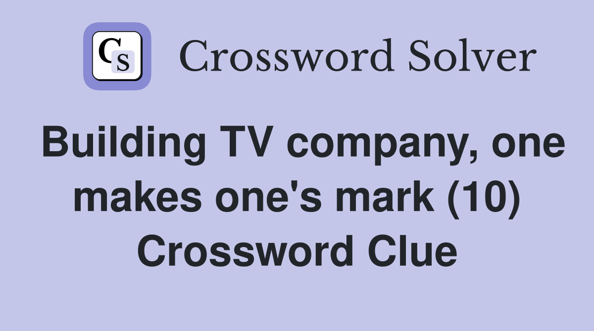 Building TV company, one makes one's mark (10) Crossword Clue