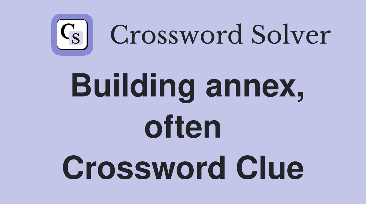 Building annex, often Crossword Clue