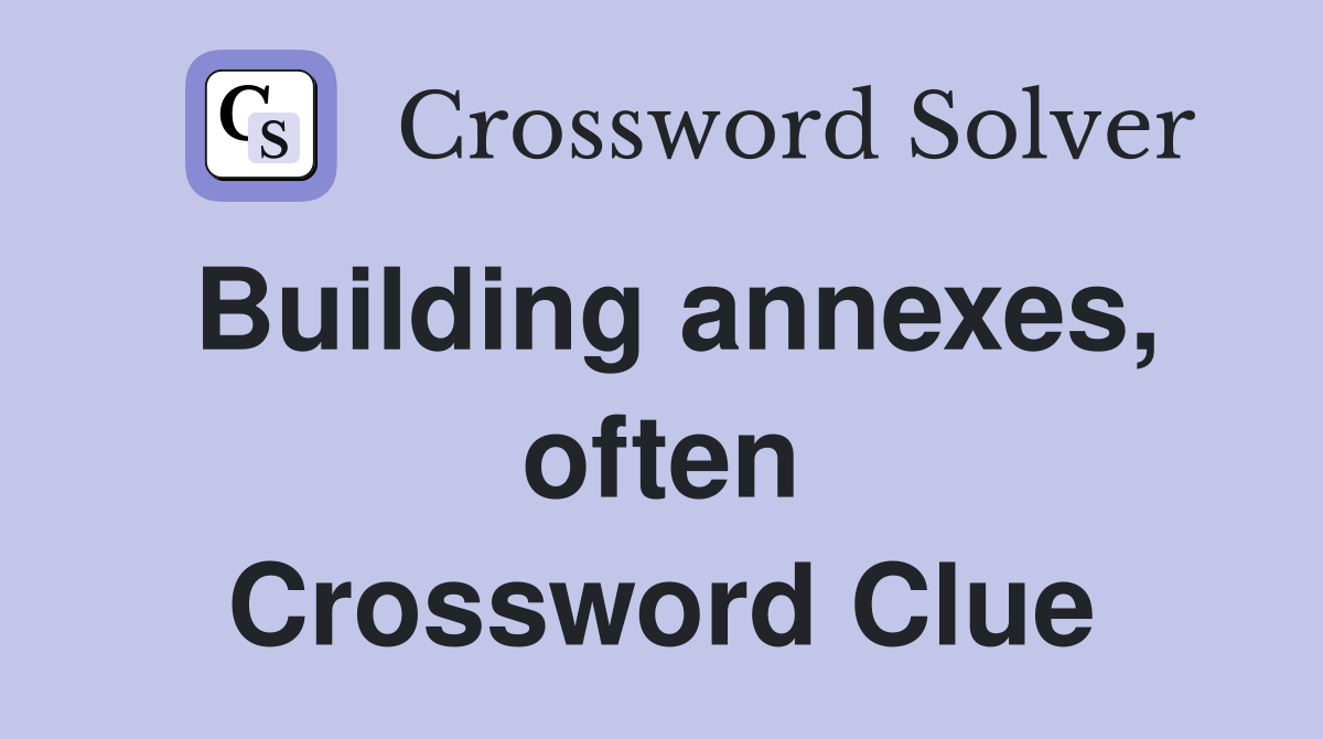 Building annexes, often Crossword Clue