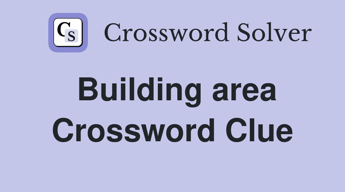 Building area Crossword Clue