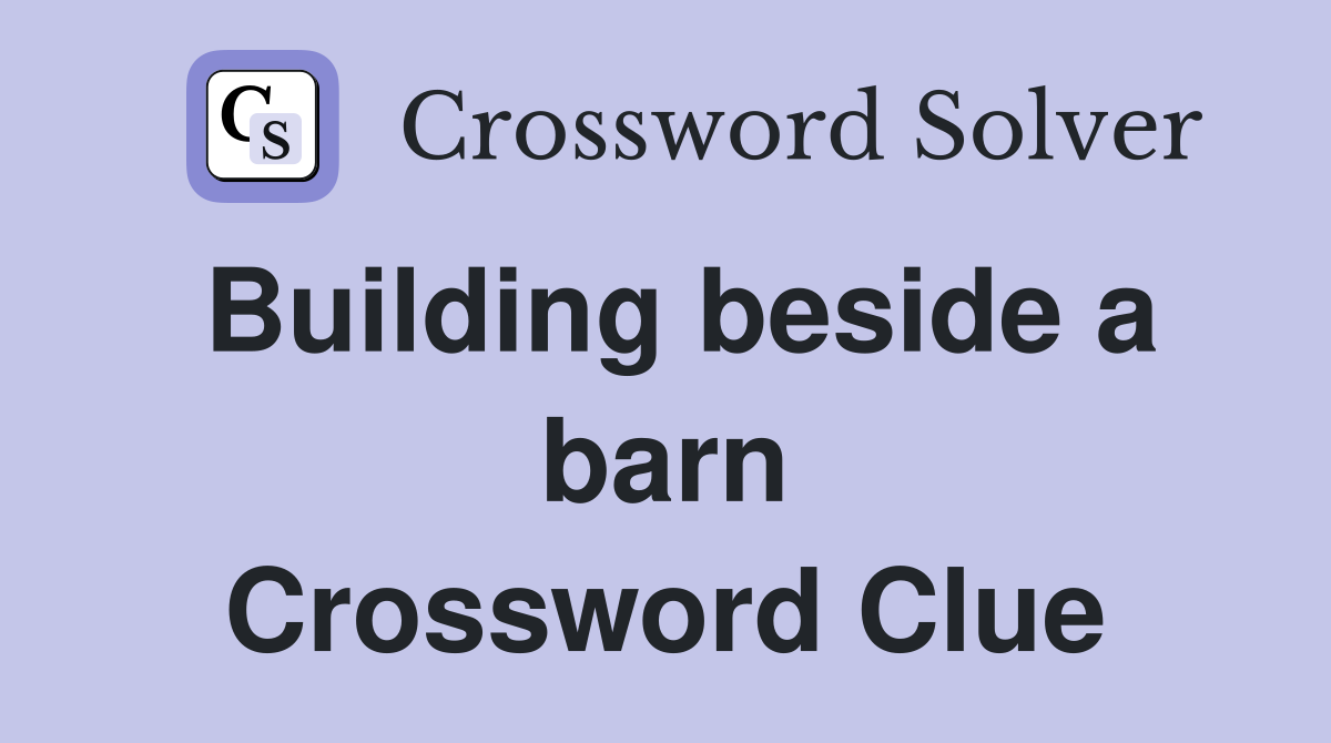 Building beside a barn Crossword Clue