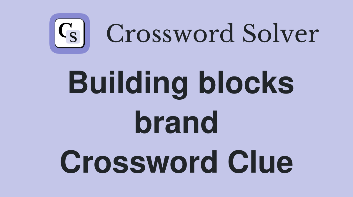 Building blocks brand Crossword Clue