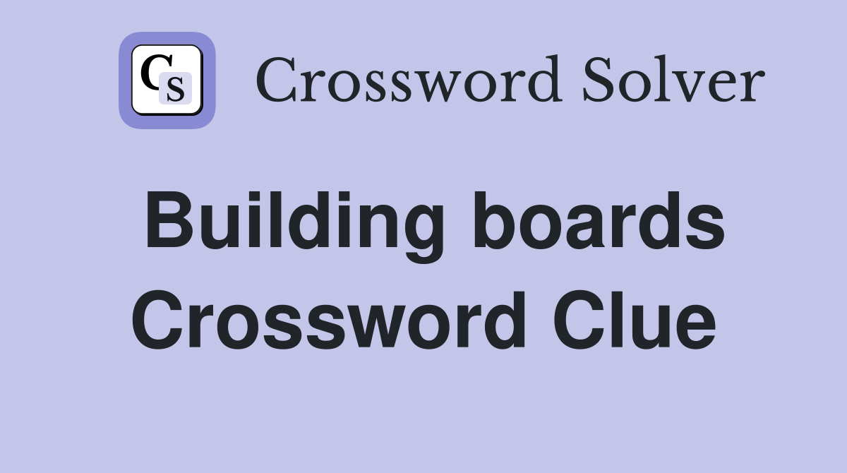 Building boards Crossword Clue
