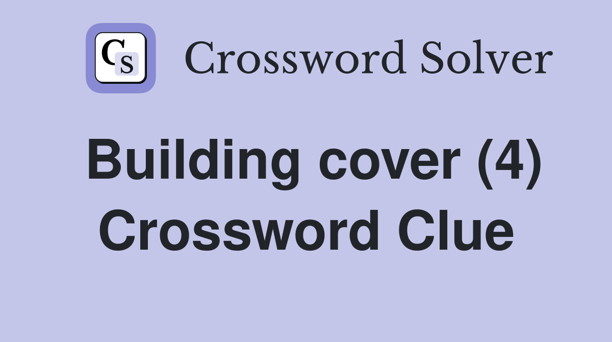 Building cover (4) Crossword Clue