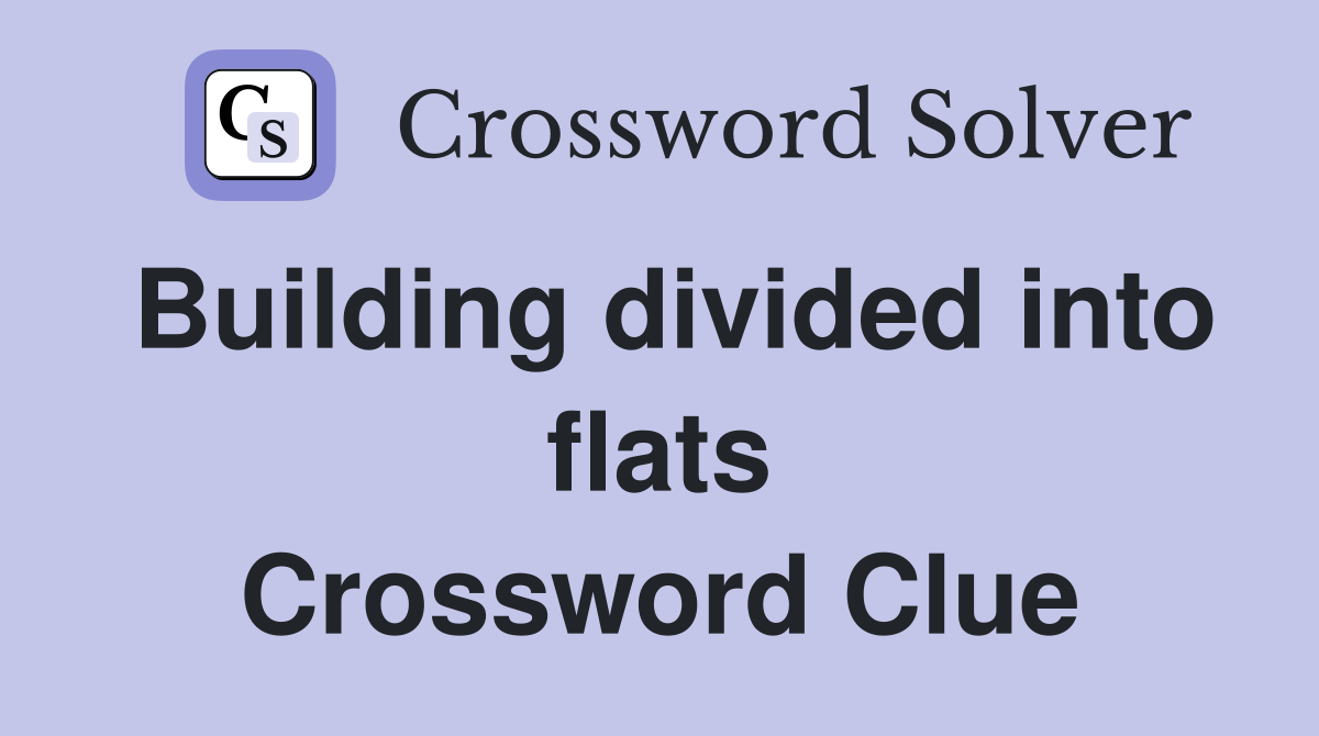 Building divided into flats Crossword Clue