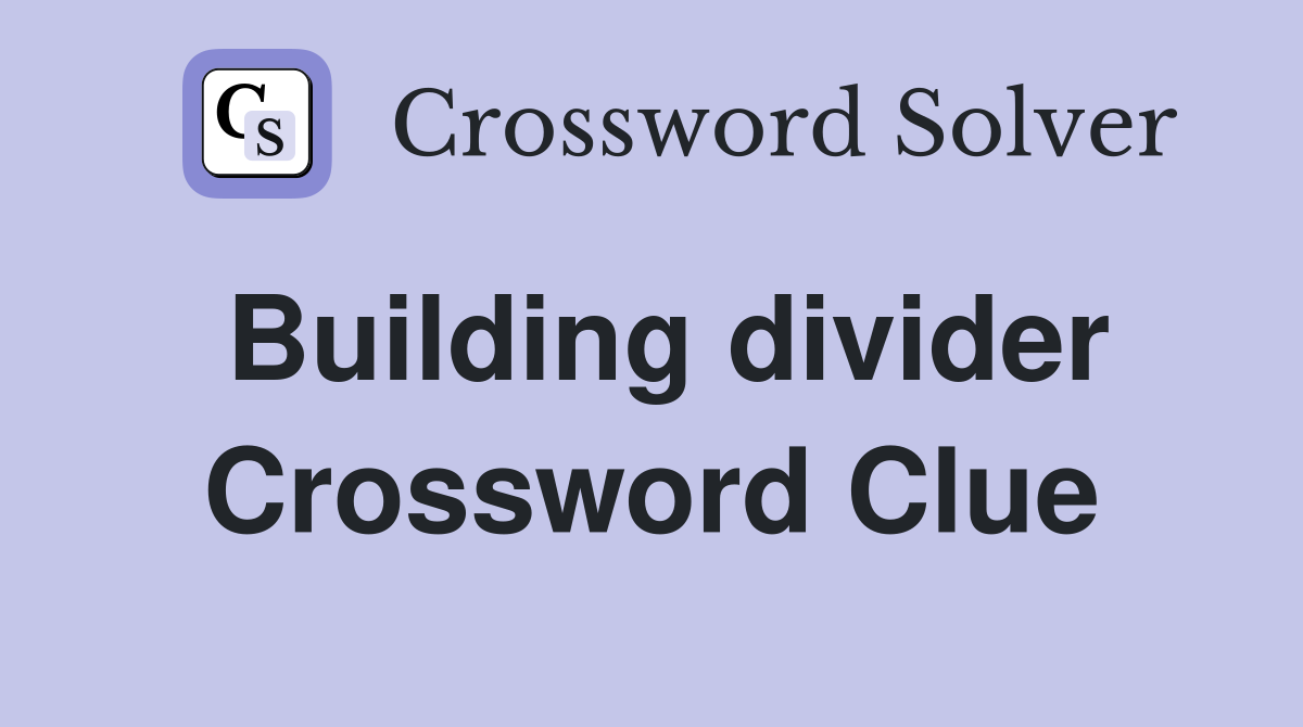 Building divider Crossword Clue