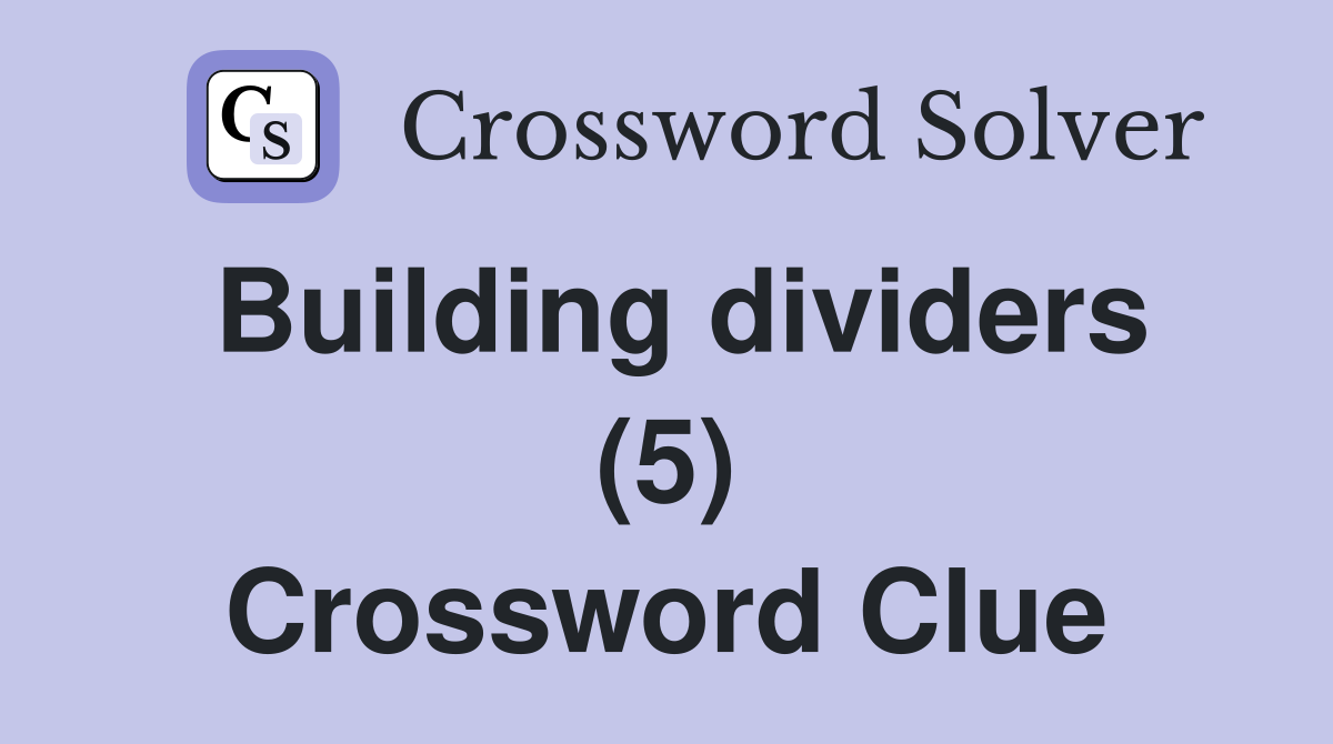 Building dividers (5) Crossword Clue