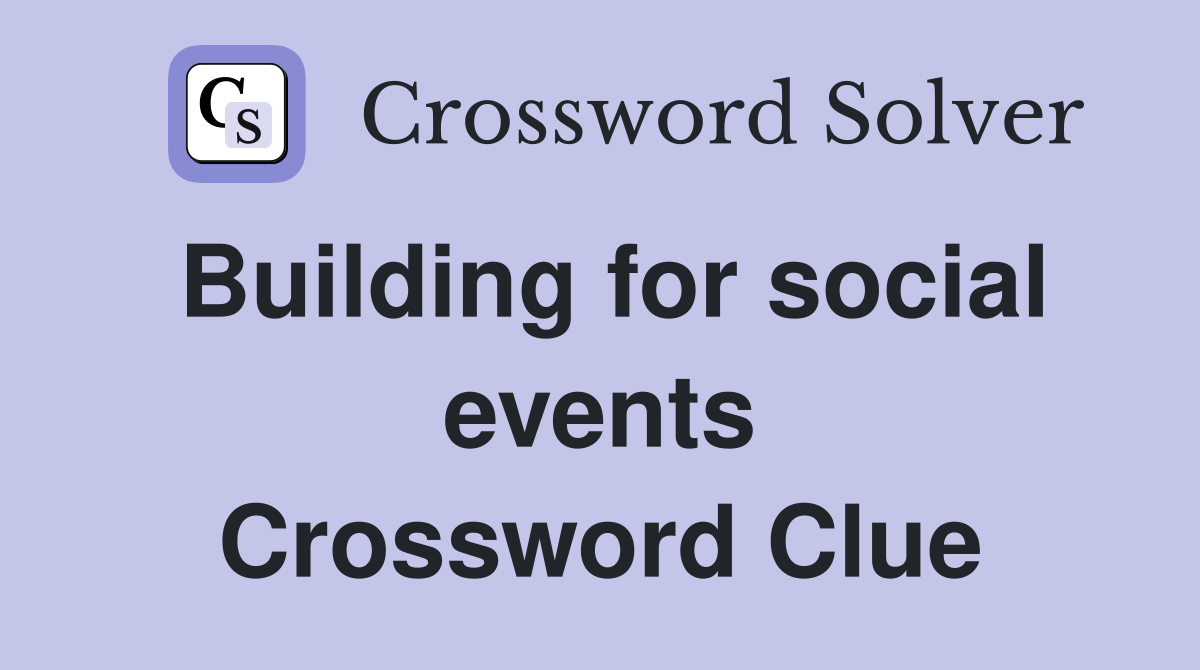 Building for social events Crossword Clue