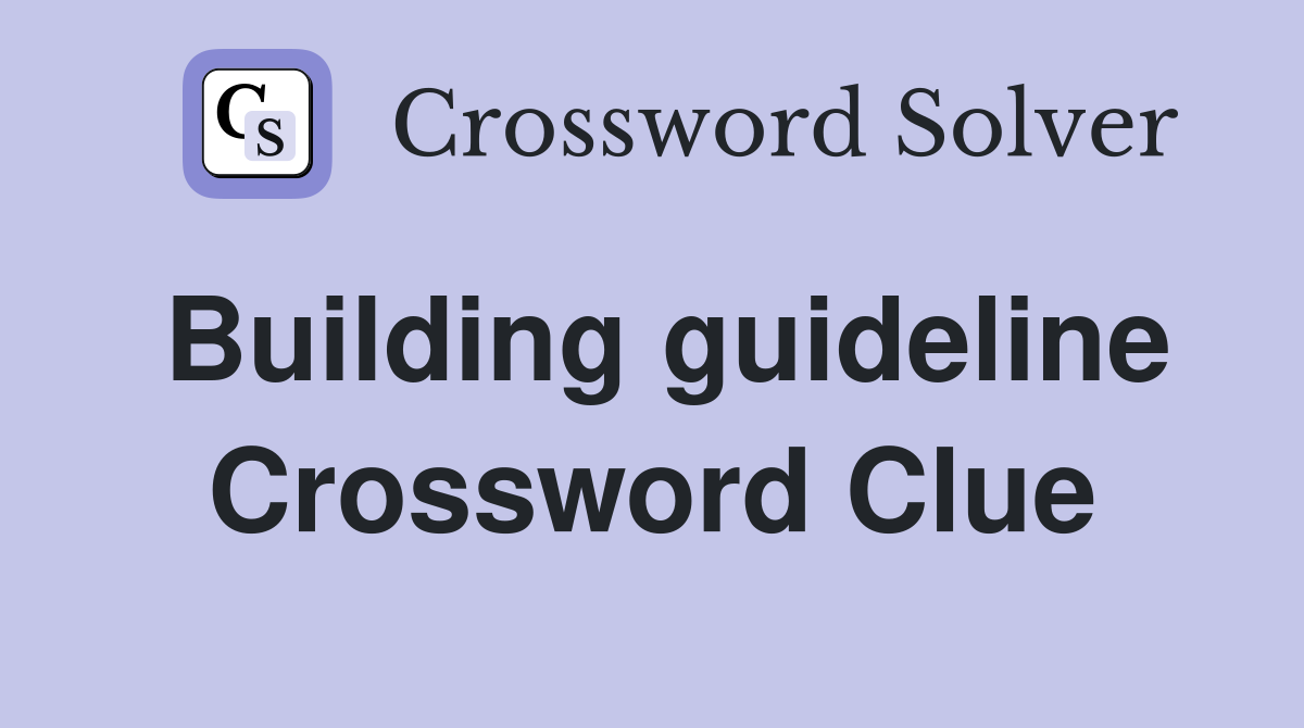 Building guideline Crossword Clue