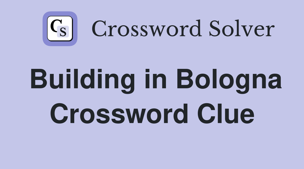 Building in Bologna Crossword Clue
