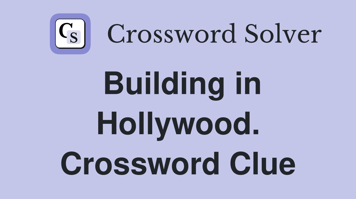 Building in Hollywood. Crossword Clue