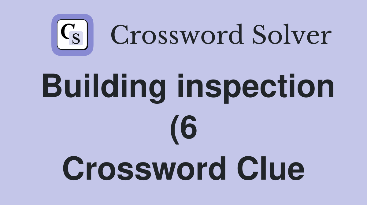Building inspection (6) Crossword Clue Answers Crossword Solver Building inspection (6) Crossword Clue Answers Crossword Solver