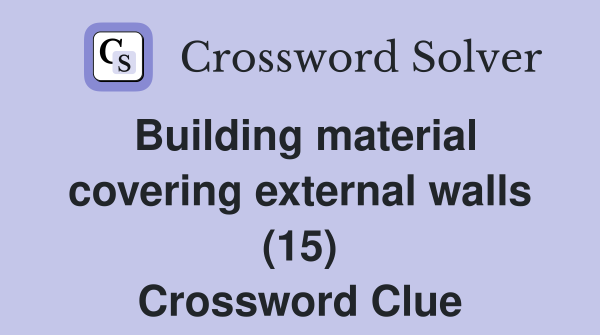 Building material covering external walls (15) Crossword Clue