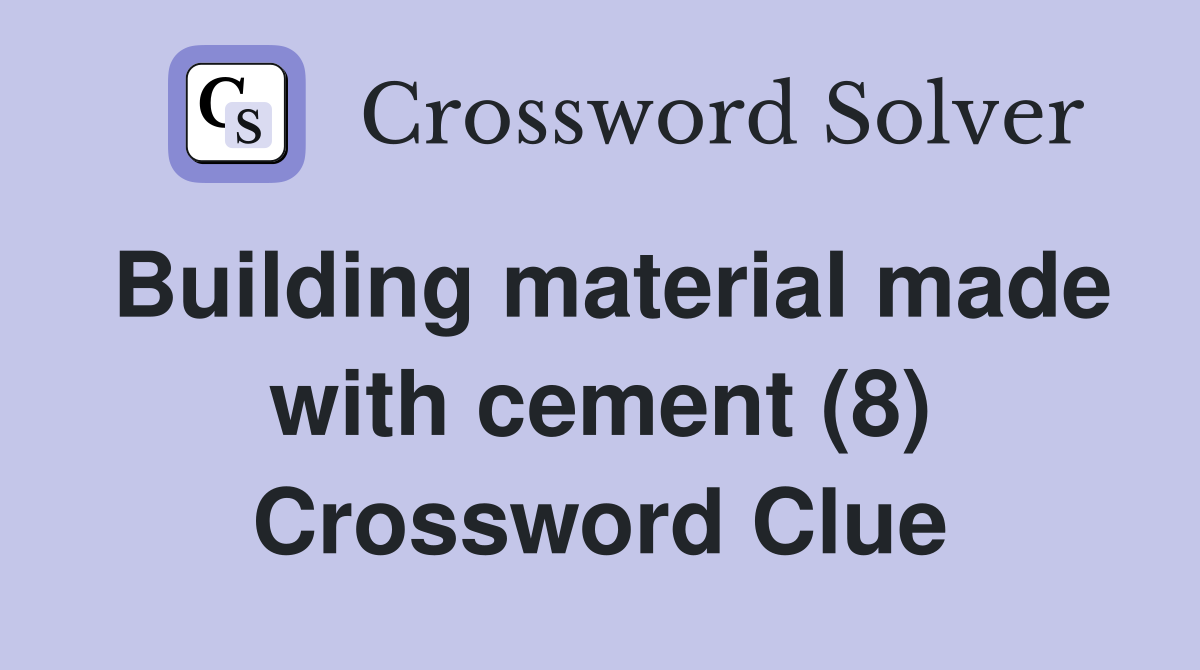 Building material made with cement (8) Crossword Clue