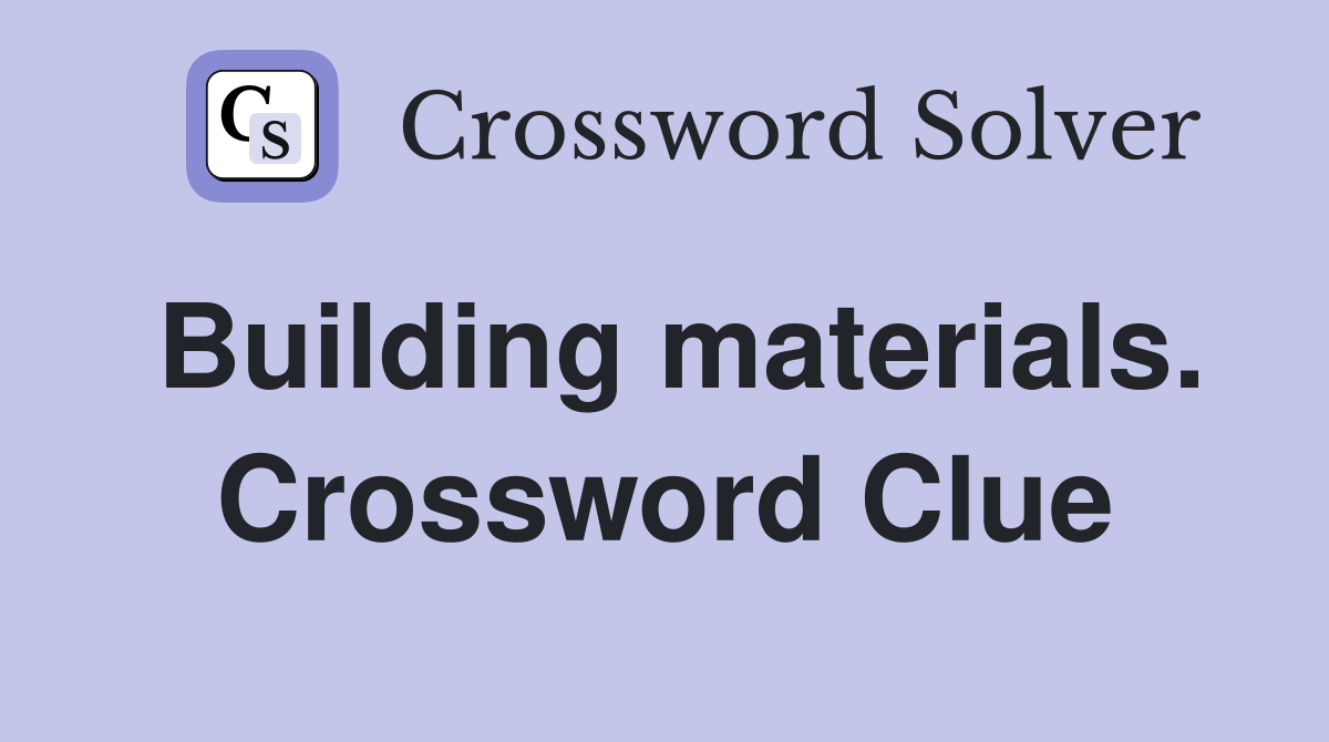 Building materials. Crossword Clue