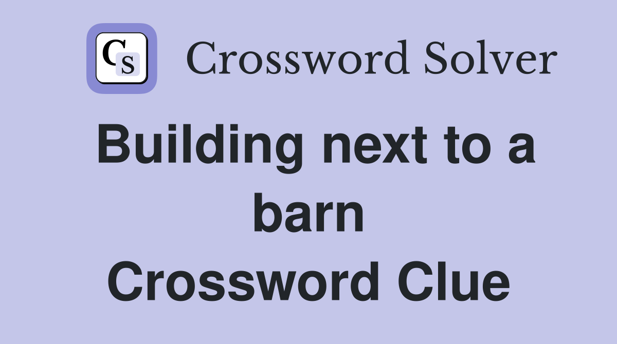 Building next to a barn Crossword Clue