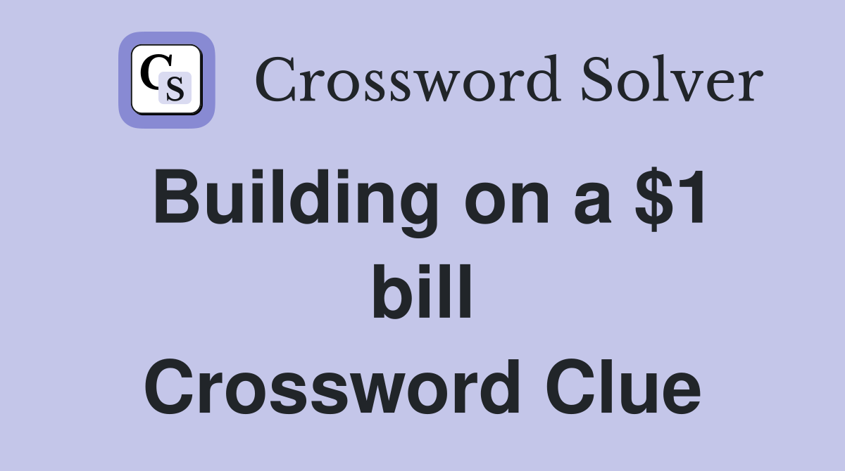Building on a $1 bill Crossword Clue
