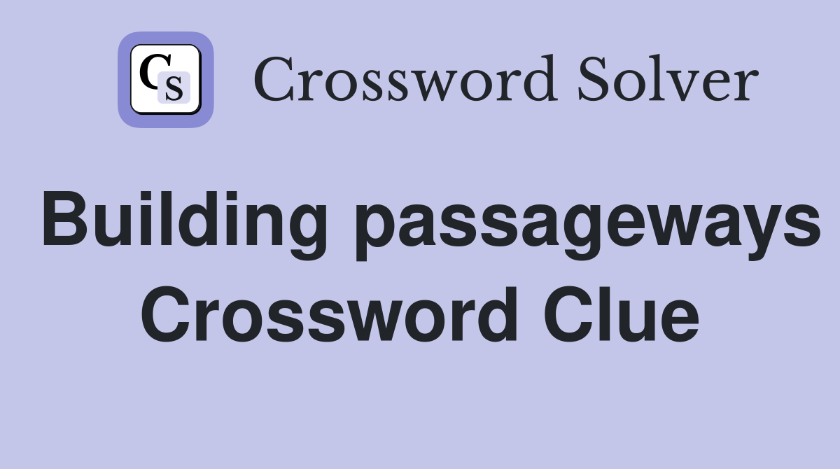 Building passageways Crossword Clue