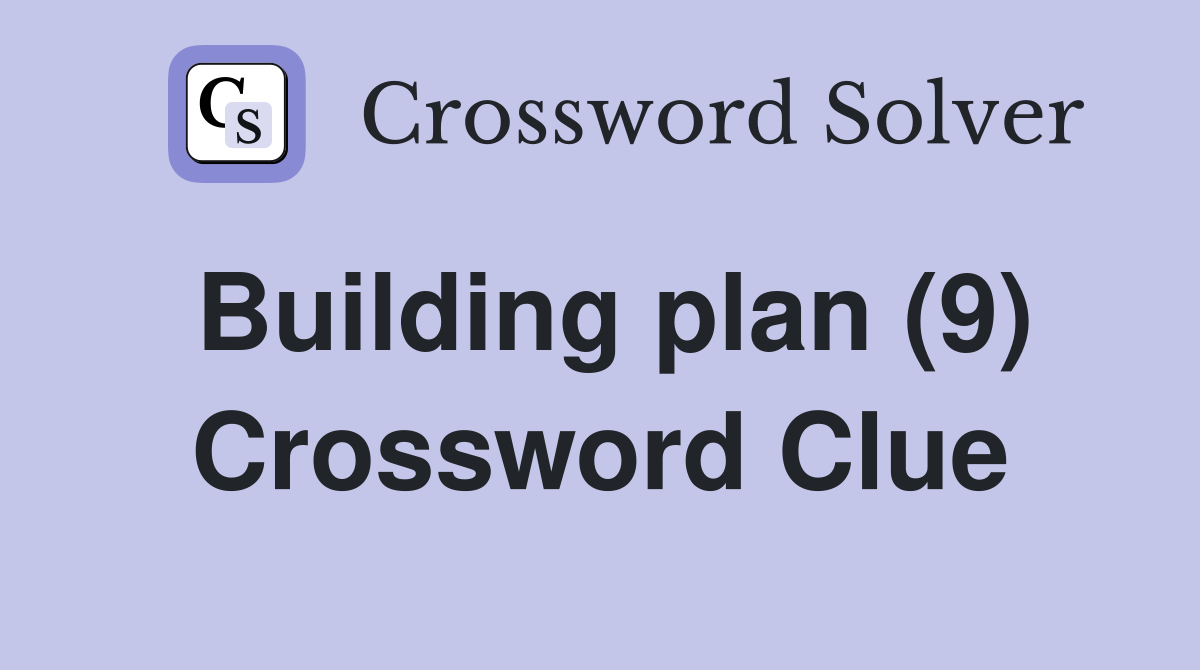 Building plan (9) Crossword Clue
