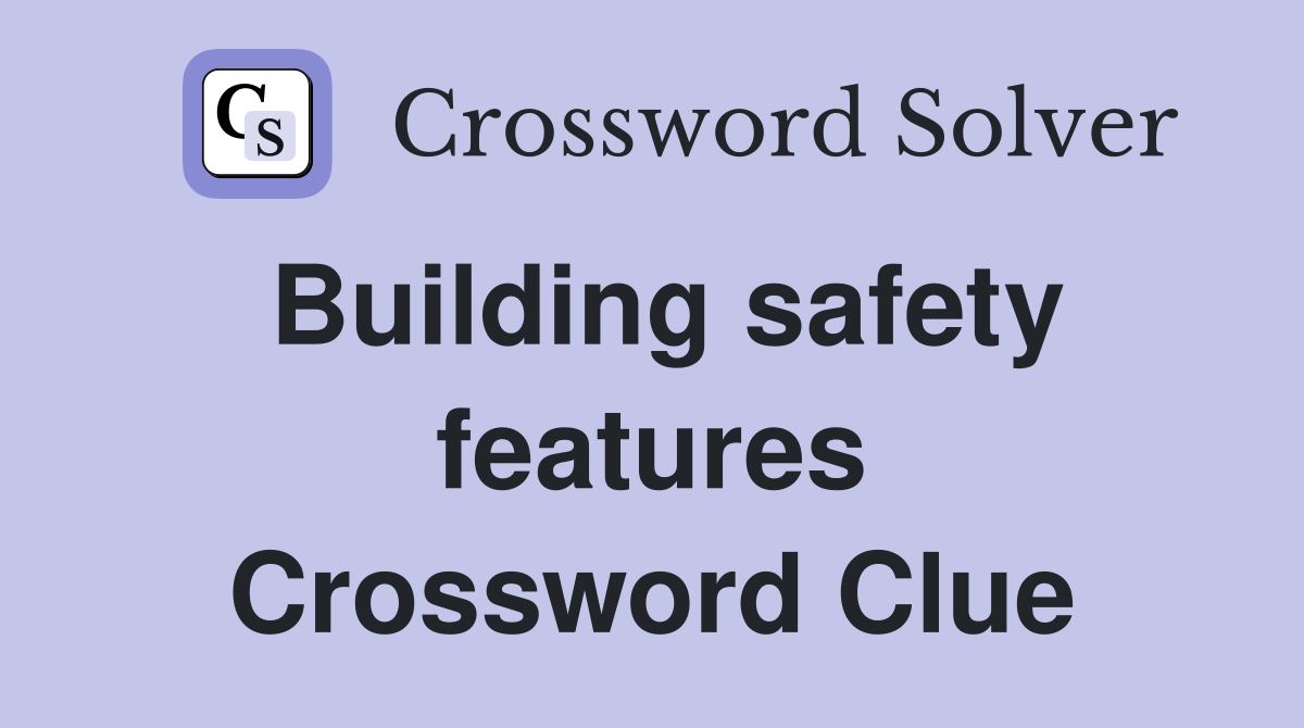 Building safety features Crossword Clue
