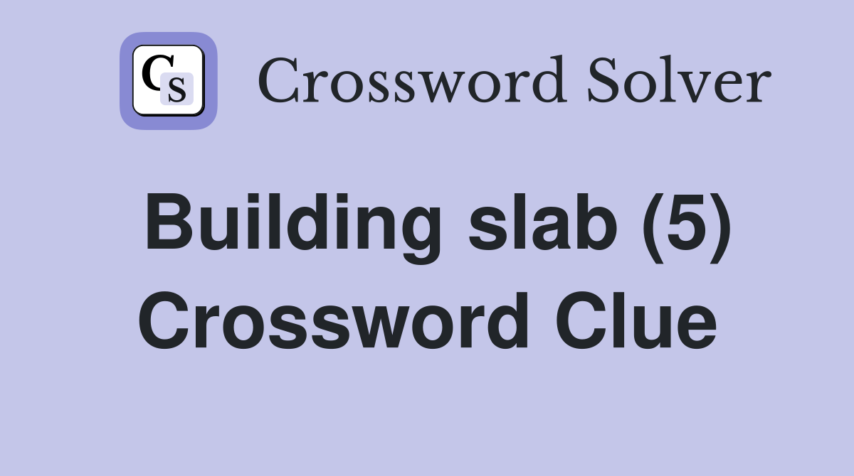 Building slab (5) Crossword Clue