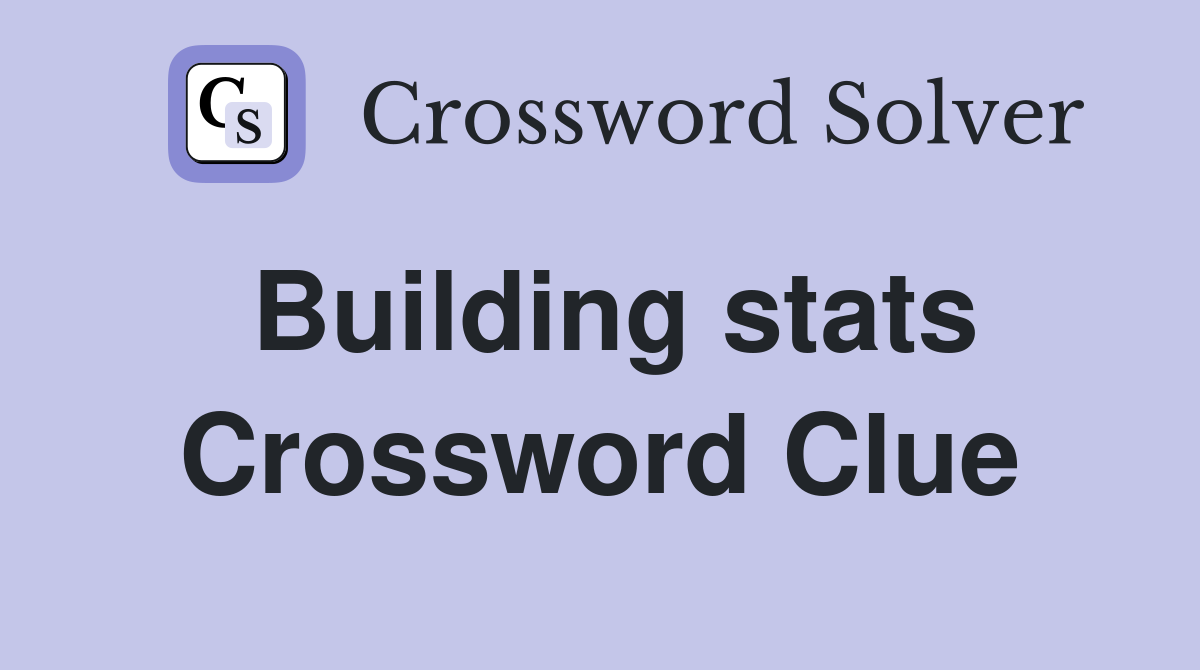 Building stats Crossword Clue