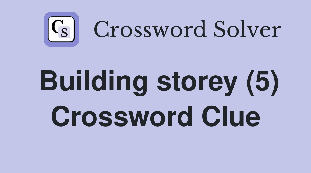 Building storey (5) Crossword Clue