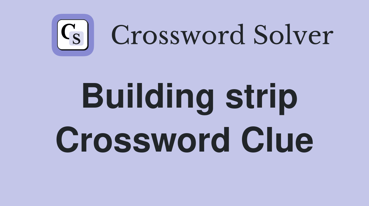 Building strip Crossword Clue