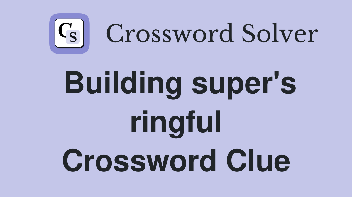 Building super's ringful Crossword Clue
