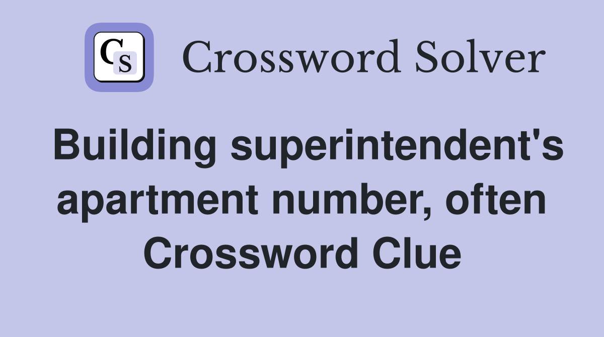Building superintendent's apartment number, often Crossword Clue