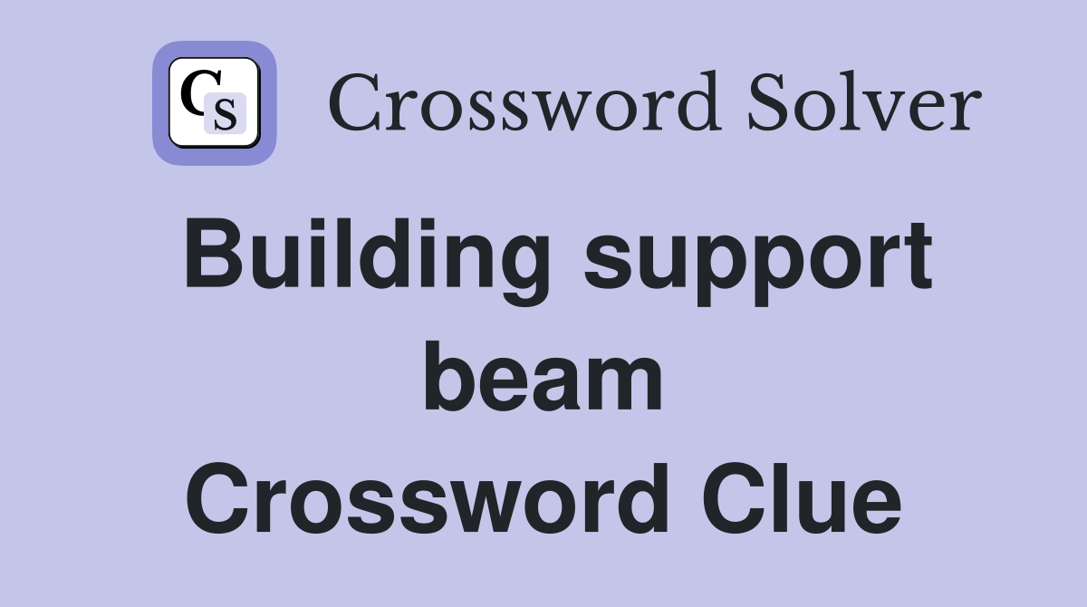Building support beam Crossword Clue