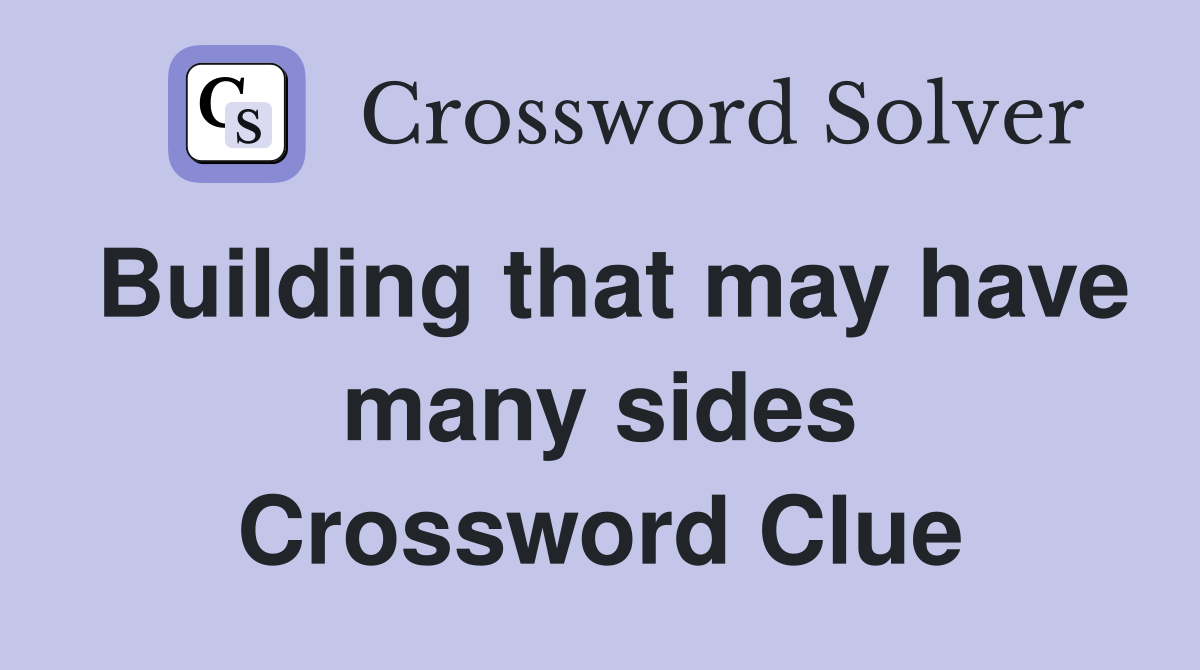 Building that may have many sides Crossword Clue
