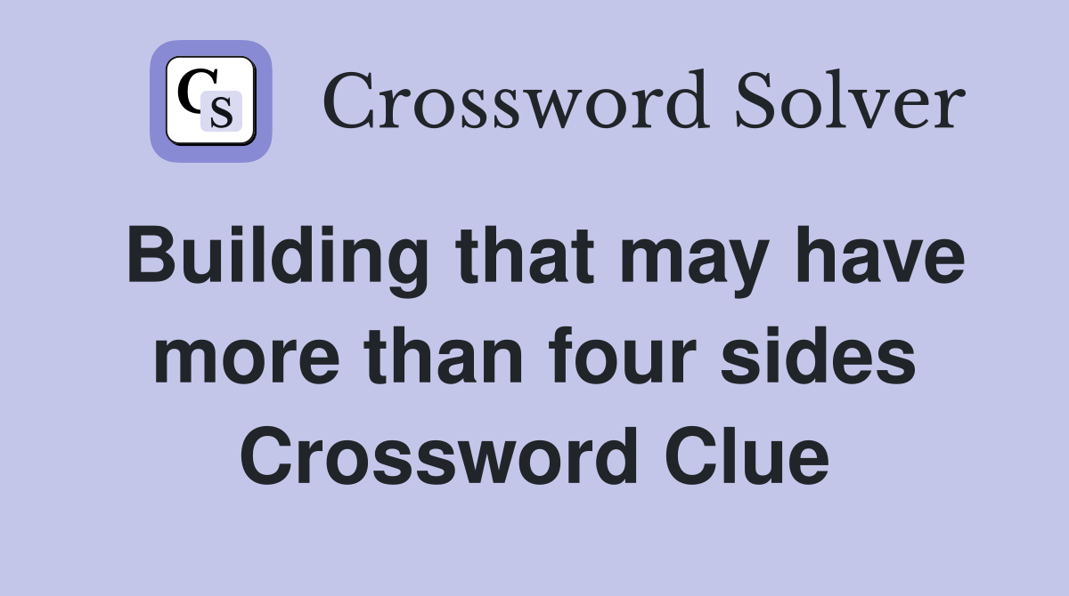 Building that may have more than four sides Crossword Clue